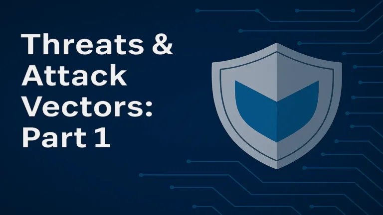 The Powerful Anatomy of Cyber Threats & Attack Vectors (Part 1)