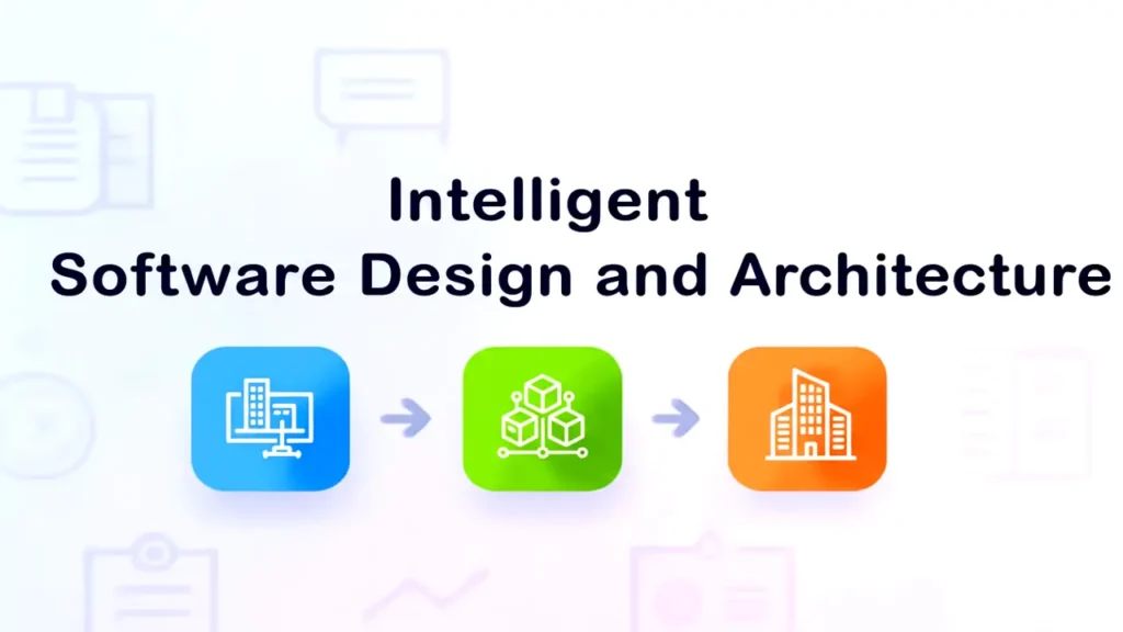 Intelligent Software Design and Architecture