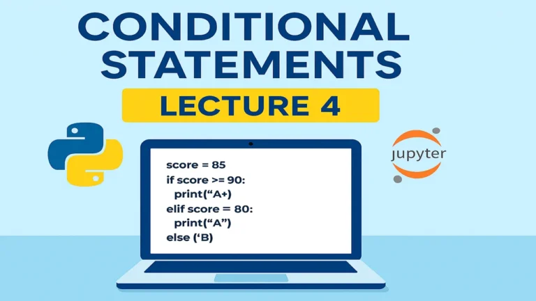 Lecture 4 - Conditional Statements (if / elif / else) in Python