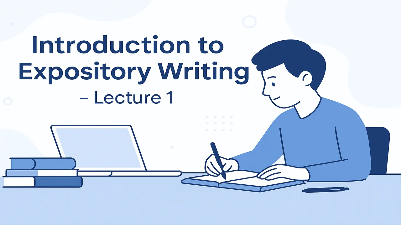 Introduction to Expository Writing: Meaning, Purpose & Skills for Clear Communication