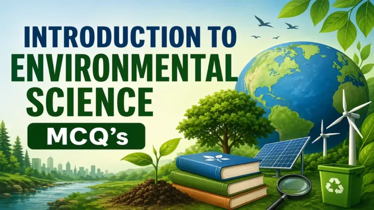 INTRODUCTION TO ENVIRONMENTAL SCIENCE MCQ's